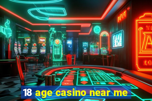 18 age casino near me