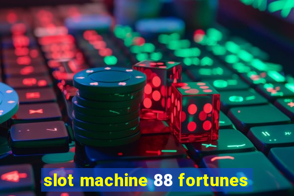 slot machine 88 fortunes