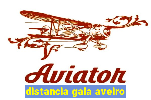 distancia gaia aveiro