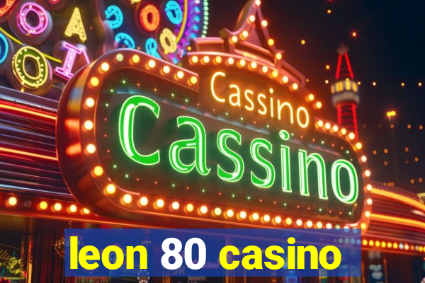 leon 80 casino