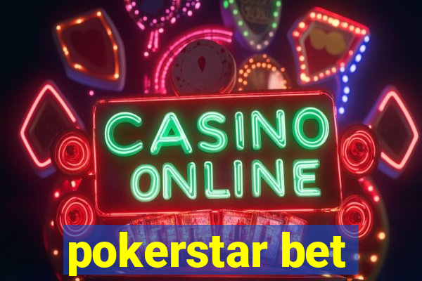 pokerstar bet