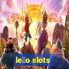 le茫o slots