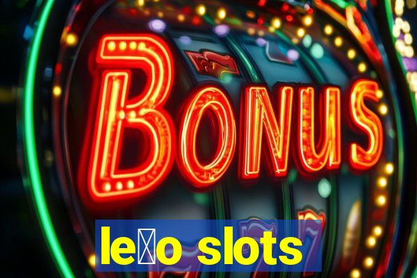 le茫o slots