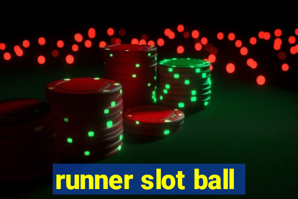 runner slot ball