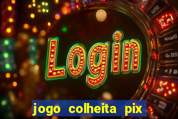 jogo colheita pix paga mesmo