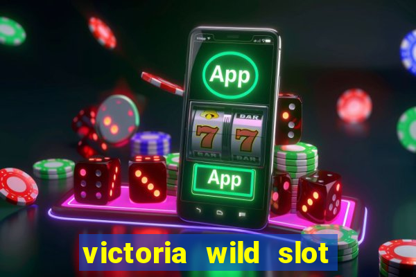 victoria wild slot free play