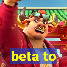 beta to