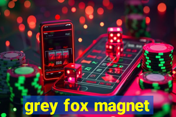 grey fox magnet