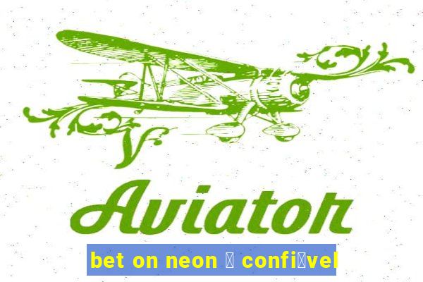 bet on neon 茅 confi谩vel