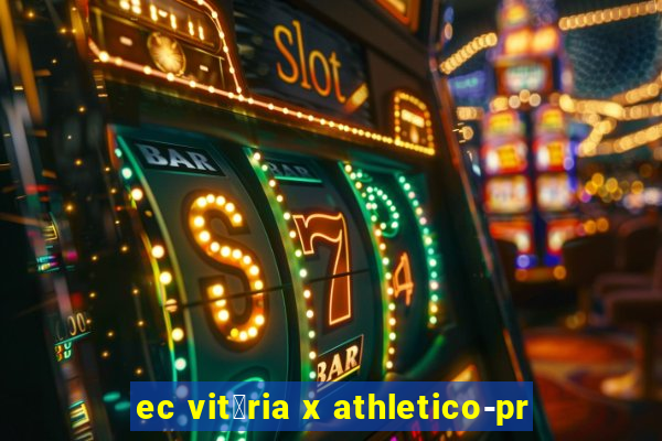 ec vit贸ria x athletico-pr