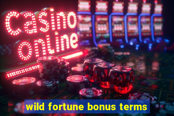 wild fortune bonus terms