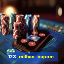 123 milhas cupom de desconto