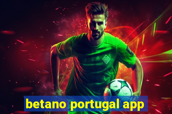 betano portugal app