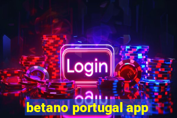 betano portugal app