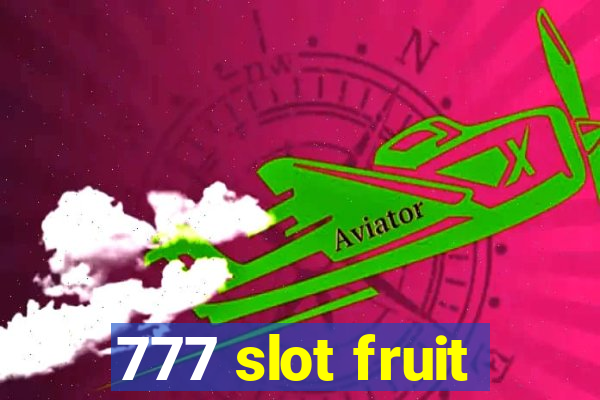 777 slot fruit