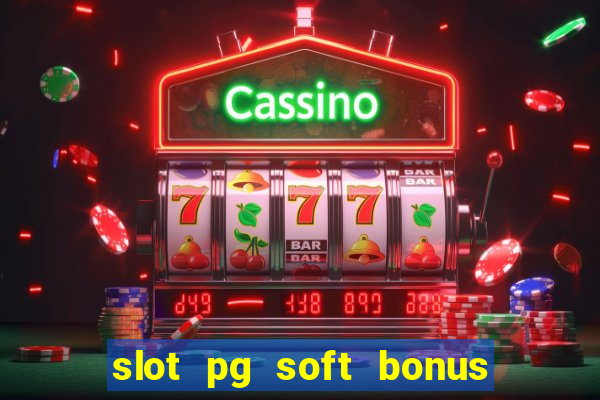 slot pg soft bonus new member 100