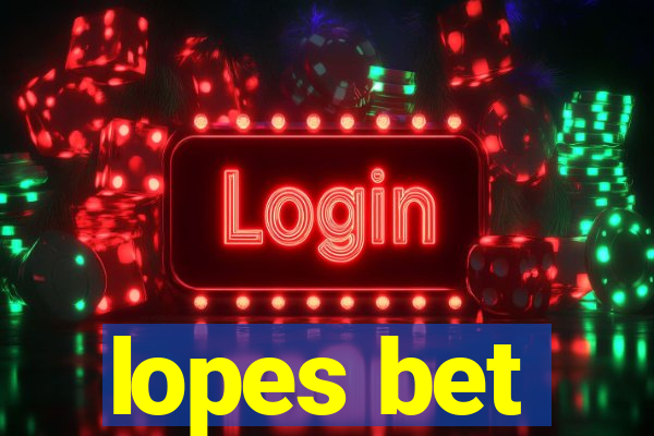 lopes bet