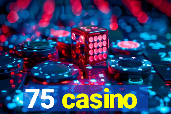 75 casino