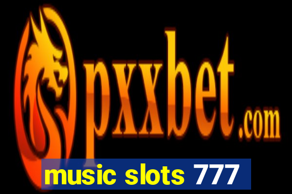 music slots 777