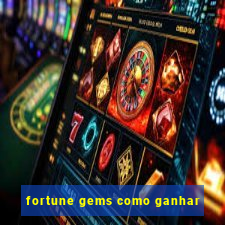 fortune gems como ganhar