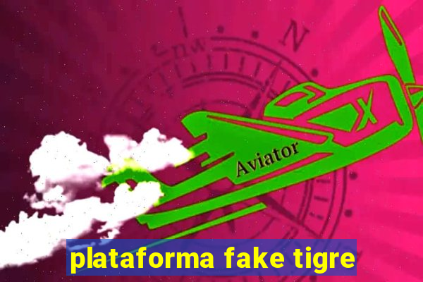 plataforma fake tigre