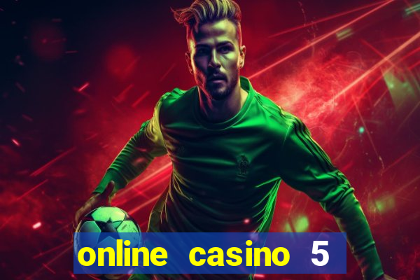 online casino 5 dollar min deposit