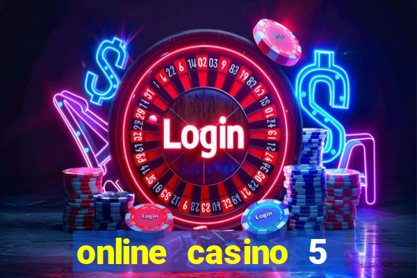 online casino 5 dollar min deposit