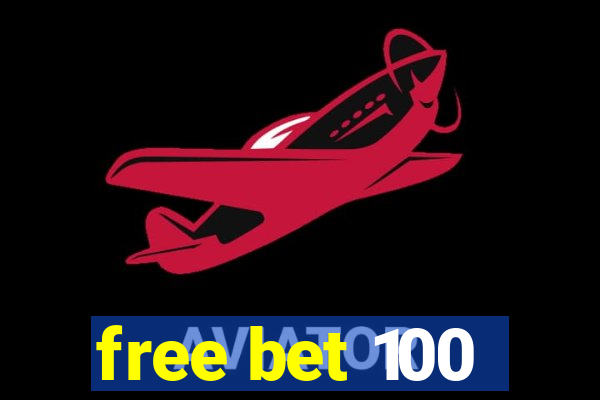 free bet 100