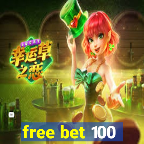 free bet 100