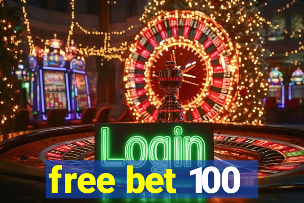 free bet 100