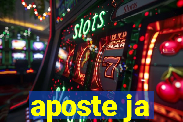 aposte ja