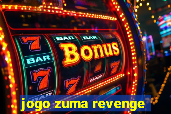 jogo zuma revenge