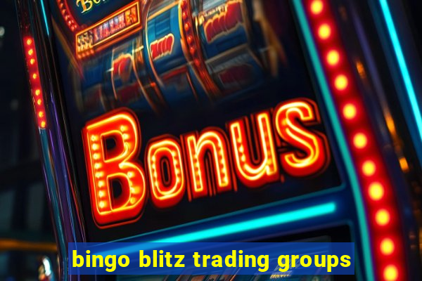 bingo blitz trading groups