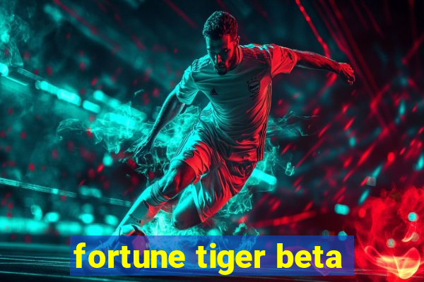 fortune tiger beta