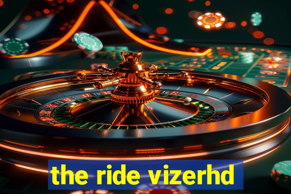 the ride vizerhd