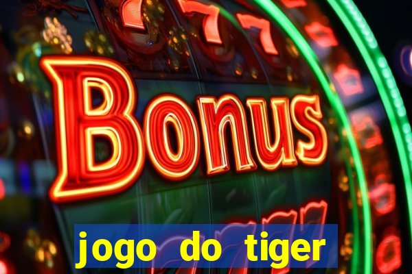 jogo do tiger bonus de cadastro