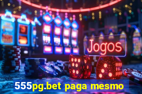 555pg.bet paga mesmo