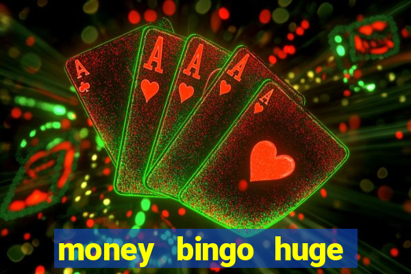 money bingo huge real cash out