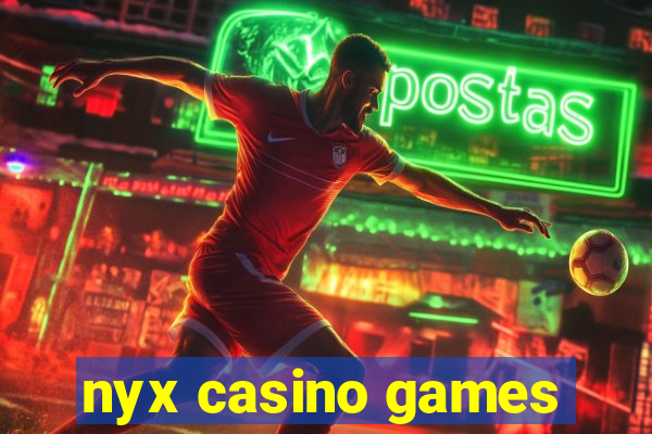 nyx casino games