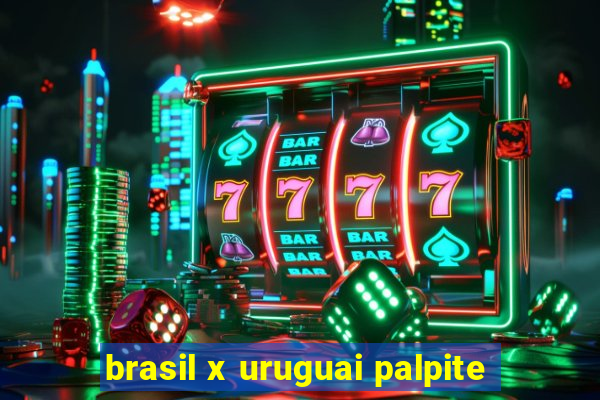 brasil x uruguai palpite