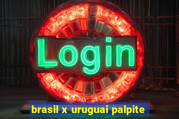 brasil x uruguai palpite