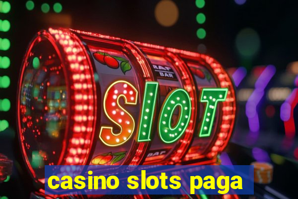 casino slots paga