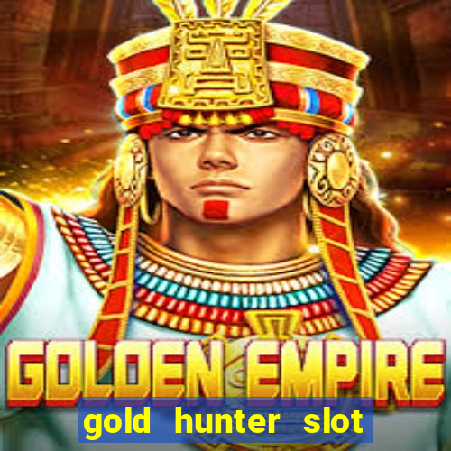 gold hunter slot free play