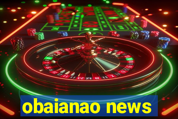 obaianao news