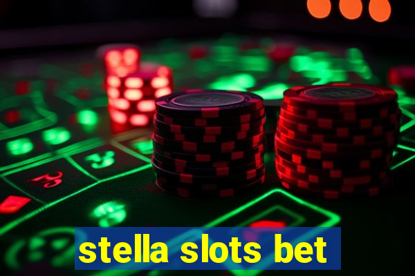 stella slots bet