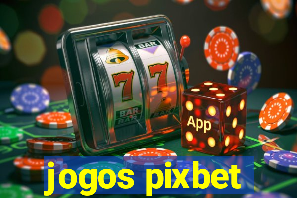 jogos pixbet