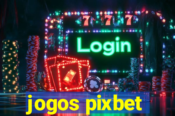 jogos pixbet