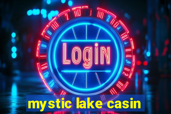 mystic lake casin