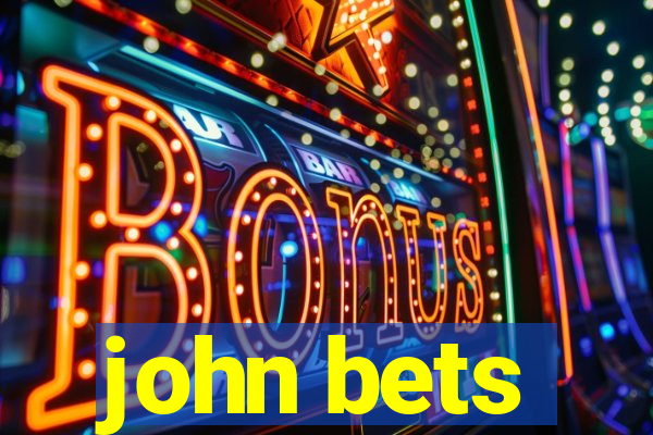 john bets