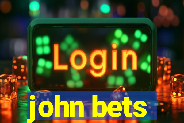 john bets